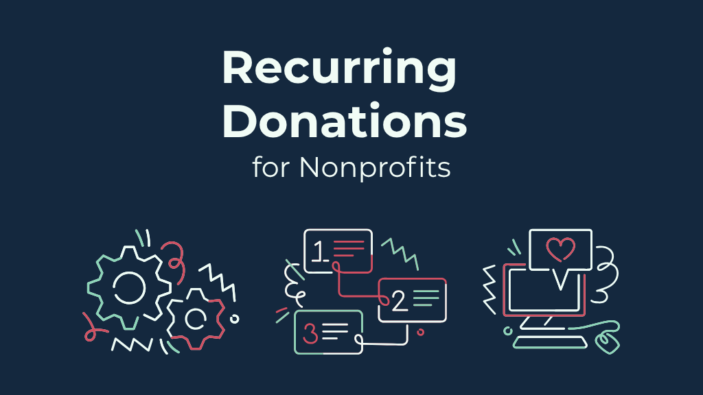 Recurring Donations for Nonprofits: The Ultimate How-to Guide